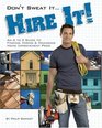 Don't Sweat it Hire It An A to Z Guide to Finding Hiring  Managing Home Improvement Pros