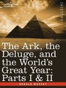 The Ark the Deluge and the World's Great Year Parts I  II