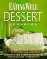 The Eating Well Dessert Cookbook: 150 Recipes to Bring Dessert Back into Your Life