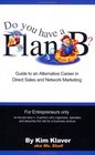 Do You have a Plan B? Guide to an Alternative Career in Direct Sales and Network Marketing