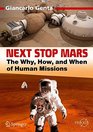 Next Stop Mars The Why How and When of Human Missions