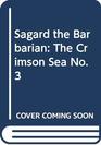 Sagard the Barbarian The Crimson Sea No 3