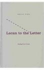 Lacan to the Letter Reading Ecrits Closely