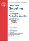 American Psychiatric Association Practice Guidelines for the Treatment of Psychiatric Disorders Compendium 2002