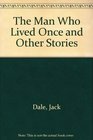 The Man Who Lived Once and Other Stories