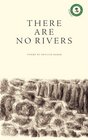 There Are No Rivers