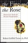 The Fire and the Rose Human Core Needs and Personal Transformation