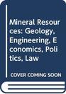 Mineral Resources Geology Engineering Economics Politics Law