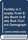 Fertility in Canada From Baby Boom to Baby Bust