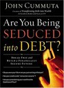 Are You Being Seduced into Debt? : Break Free and Build a Financially Secure Future