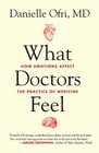 What Doctors Feel How Emotions Affect the Practice of Medicine