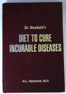 Dr Newbold's Diet to Cure Incurable Diseases