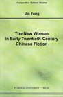 The New Woman in Early TwentiethCentury Chinese Fiction