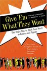 Give 'Em What They Want The Right Way to Pitch Your Novel to Editors and Agents A Novelist's Complete Guide to  Query Letters Synopses Outlines