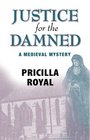 Justice for the Damned (Medieval Mystery, Bk 4)