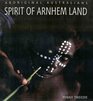 Aboriginal Austrailians Spirit of Arnhem Land
