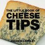The Little Book of Cheese Tips (Little Books of Tips)