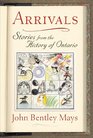 Arrivals Stories from the History of Ontario