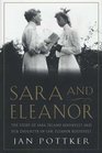 Sara and Eleanor The Story of Sara Delano Roosevelt and Her DaughterinLaw Eleanor Roosevelt