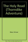 The Holy Road (Thorndike Press Large Print Adventure Series)