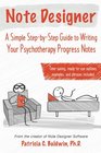 Note Designer A Simple StepbyStep Guide to Writing Your Psychotherapy Progress Notes