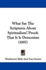 What Say The Scriptures About Spiritualism Proofs That It Is Demonism