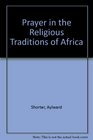 Prayer in the Religious Traditions of Africa