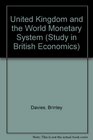United Kingdom and the World Monetary System