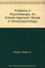 Problems in Psychotherapy An Eclectic Approach