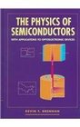 The Physics of Semiconductors  With Applications to Optoelectronic Devices