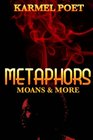 Metaphors Moans and More