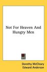 Not For Heaven And Hungry Men