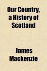 Our Country a History of Scotland