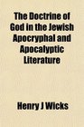 The Doctrine of God in the Jewish Apocryphal and Apocalyptic Literature