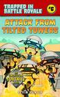 Attack from Tilted Towers An Unofficial Novel of Fortnite