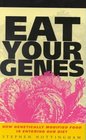 Eat Your Genes How Genetically Modified Food Is Entering Our Diet