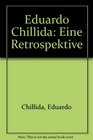 Eduardo Chillida Eine Retrospektive