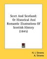 Scott And Scotland Or Historical And Romantic Illustrations Of Scottish History