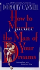 How to Murder the Man of Your Dreams (Ellie Haskel, Bk 7)