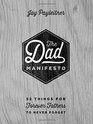 The Dad Manifesto 52 Things for Forever Fathers to Never Forget