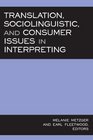 Translation, Sociolinguistic, and Consumer Issues in Interpreting (Studies in Interpretation Series, Vol. 3)