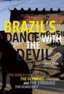 Brazil's Dance with the Devil The World Cup the Olympics and the Struggle for Democracy