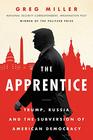 The Apprentice Trump Russia and the Subversion of American Democracy