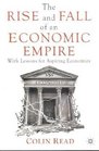 The Rise and Fall of an Economic Empire With Lessons for Aspiring Economies