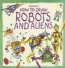 How to Draw Robots And Aliens