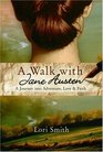 A Walk with Jane Austen: A Journey into Adventure, Love, and Faith