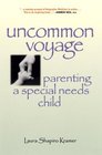 Uncommon Voyage 2 Ed Parenting a Special Needs Child