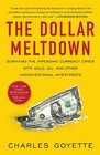 The Dollar Meltdown: Surviving the Impending Currency Crisis with Gold, Oil, and Other Unconventional Investments