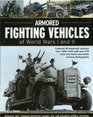 Armoured Fighting Vehicles of World Wars I and II Features 90 landmark vehicles from 19001945 with over 370 color and blackandwhite archive photographs  Jeep Sturmmrser Tiger Assault Rocket Mortar