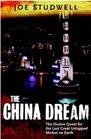 THE CHINA DREAM THE ELUSIVE QUEST FOR THE LAST GREAT UNTAPPED MARKET ON EARTH